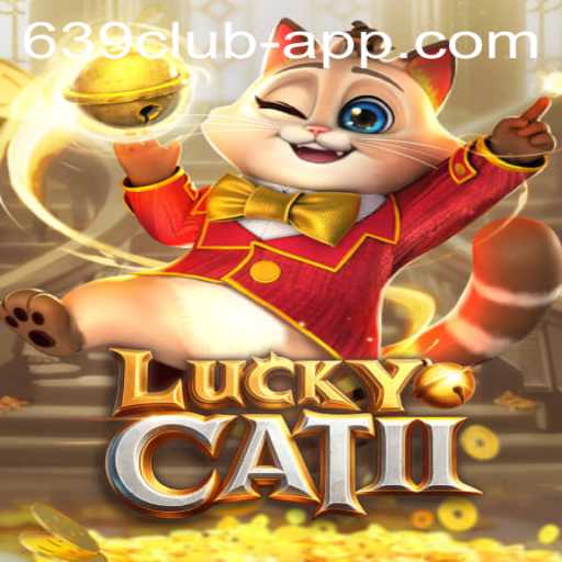 Exploring the Enchanting World of LuckyCatII and the 639 CLUB App