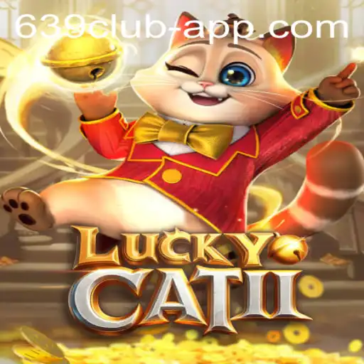 Exploring the Enchanting World of LuckyCatII and the 639 CLUB App