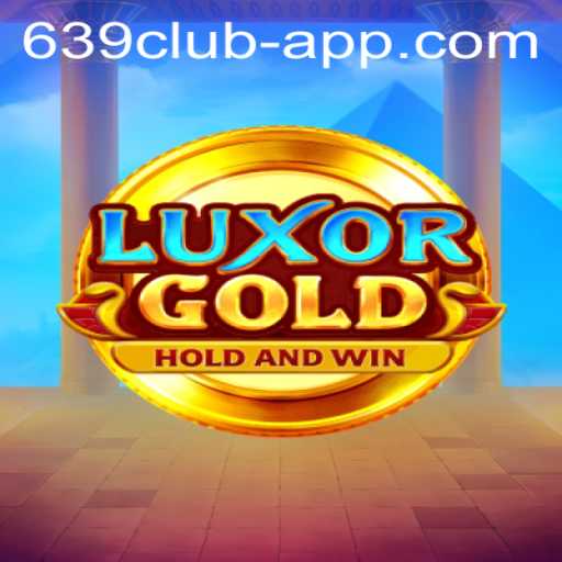 LuxorGold: Exploring the Exciting World of 639 CLUB App