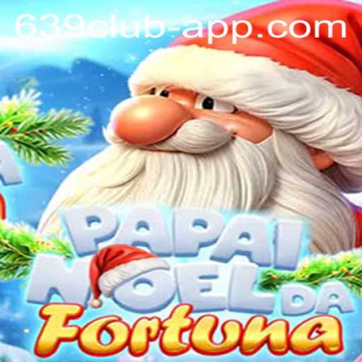 Discover the Exciting World of PapaiNoeldaFortuna on the 639 CLUB App