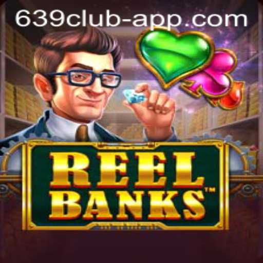 Exploring the Thrilling World of ReelBanks and its Integration with 639 CLUB App
