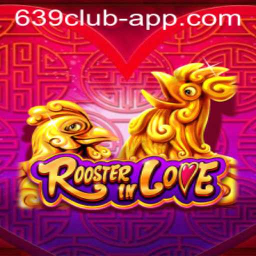 Exploring the Exciting World of RoosterInLove and the 639 CLUB App