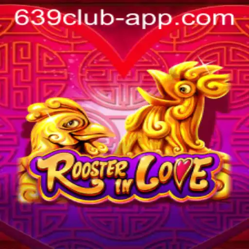 Exploring the Exciting World of RoosterInLove and the 639 CLUB App